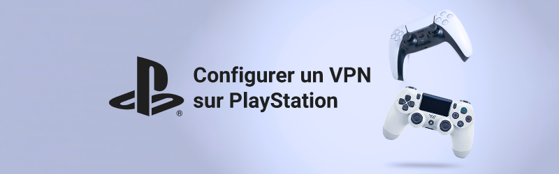 Comment configurer un VPN sur PlayStation