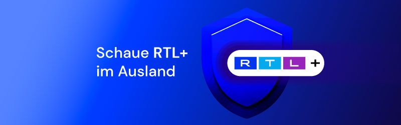 Bestes VPN für RTL+ im Ausland