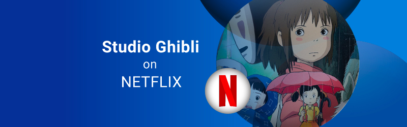 Watch Studio Ghibli movies on Netflix