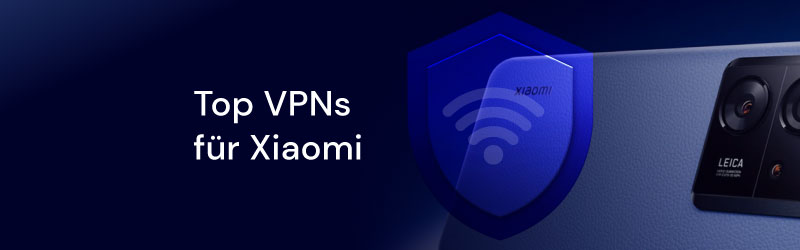 Top VPN für Xiaomi