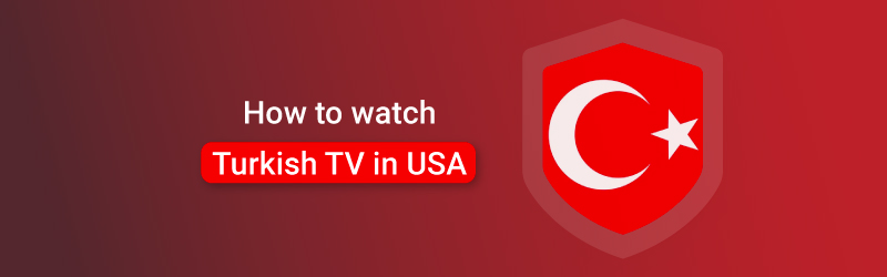 How to watch Turkish TV in the USA