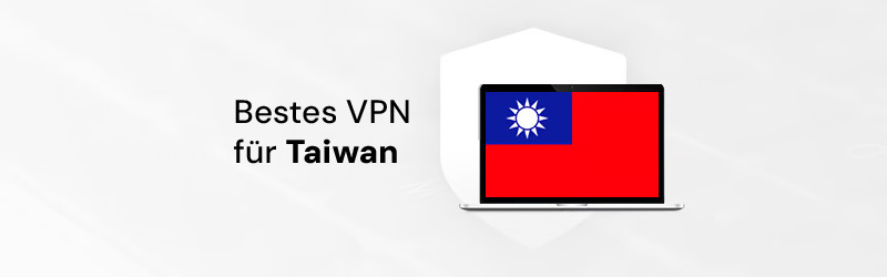 Bestes VPN für Taiwan