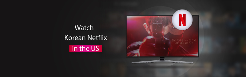 How to watch Korean Netflix