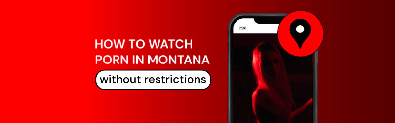 How to watch porn in Montana