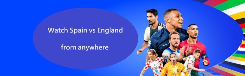 What Spain vs England UEFA Euro 2024 Sunday Final from anywhere