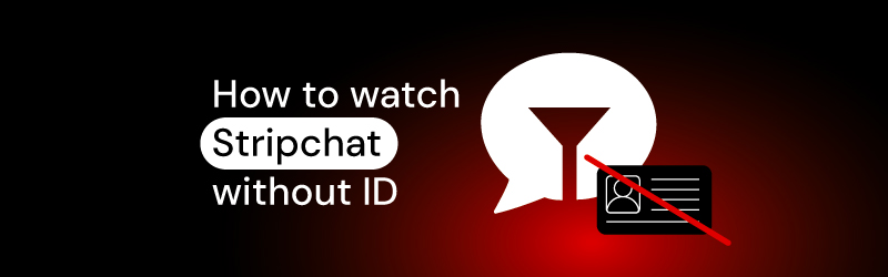 How to watch Stripchat without ID