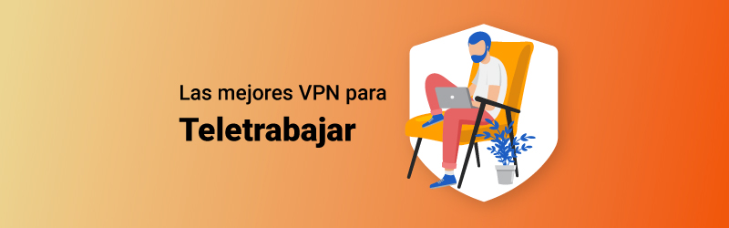 Las mejores VPN para teletrabajar