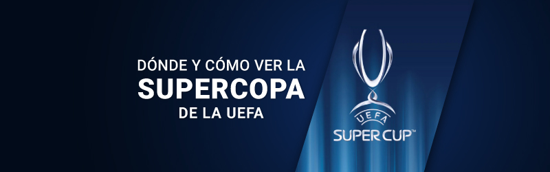 Dónde y cómo ver la Supercopa de Europa gratis en 2023
