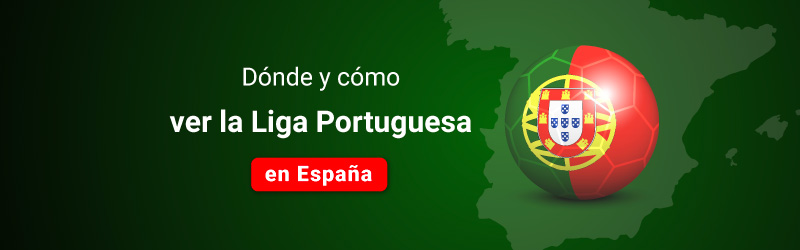 Dónde y cómo ver la Liga Portuguesa en España