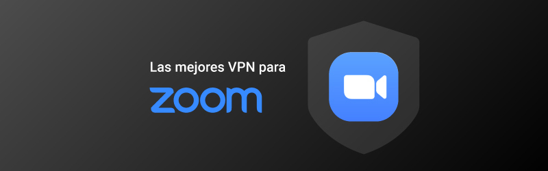 Las mejores VPN para Zoom