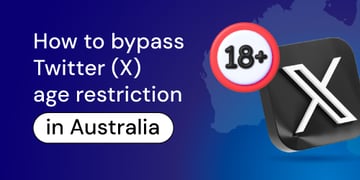 How to bypass Twitter (X) age verification in Australia May 2026