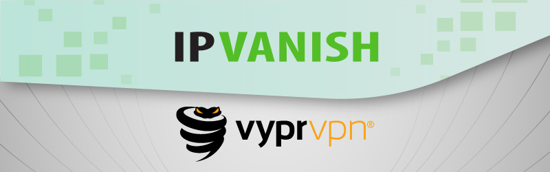IPVanish vs VyprVPN