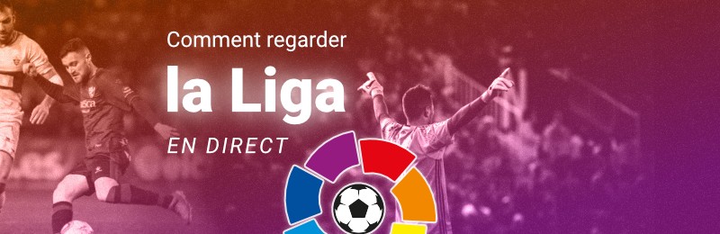Comment regarder la Liga en direct