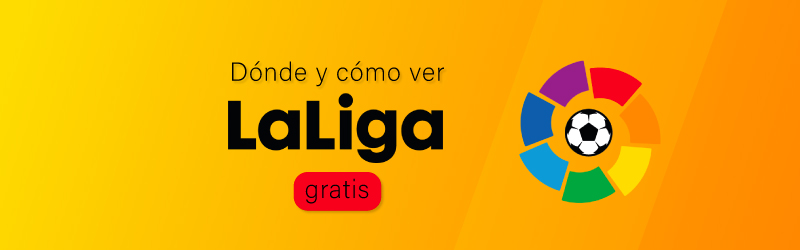 Dónde y cómo ver La Liga española de fútbol gratis en 2023 en España y con una VPN