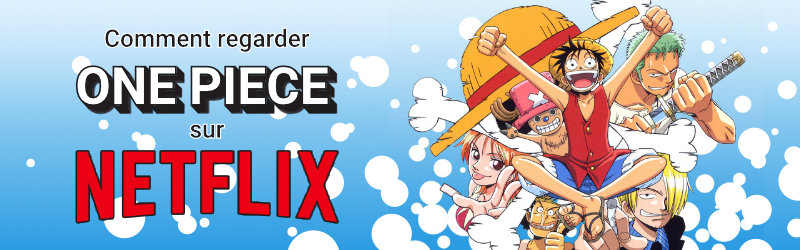 Comment regarder One Piece sur Netflix