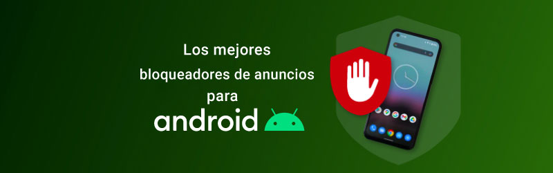 Los mejores bloqueadores de anuncios para Android en 2023