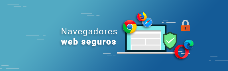 Los navegadores web más seguros