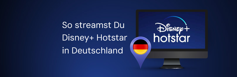So streamst Du Disney+ Hotstar in Deutschland