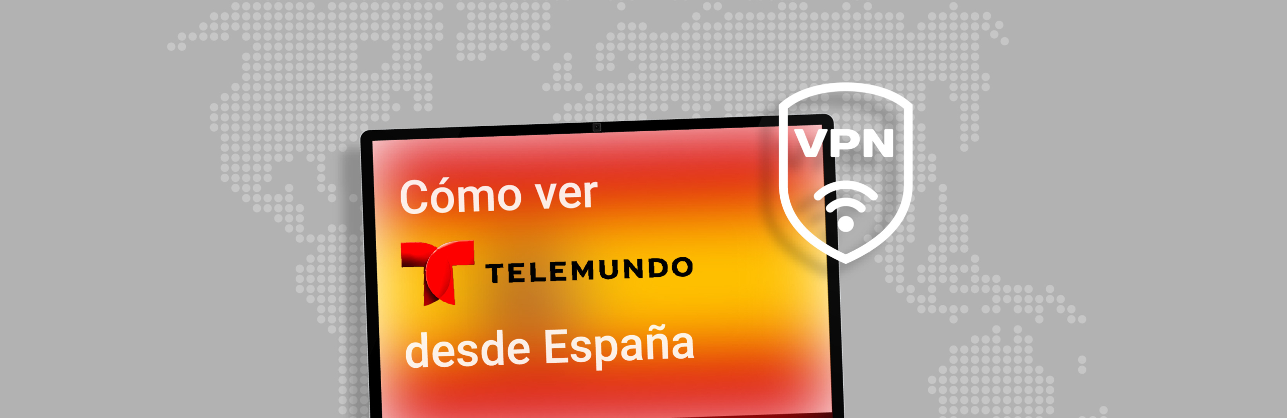 Cómo ver Telemundo en España con una VPN