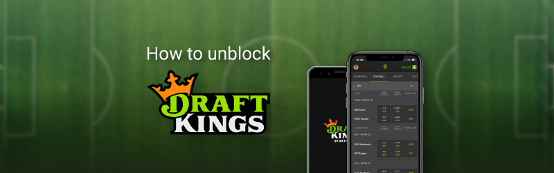 Bypass states restrictions with best DraftKings VPN