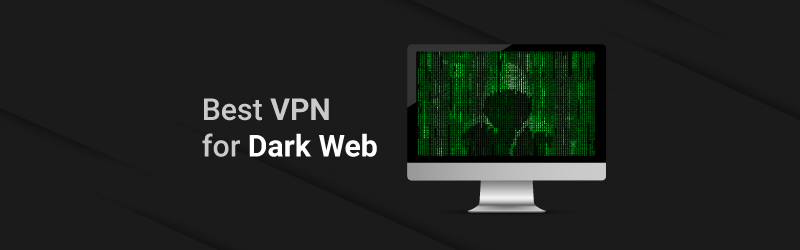 Best VPN for Dark Web