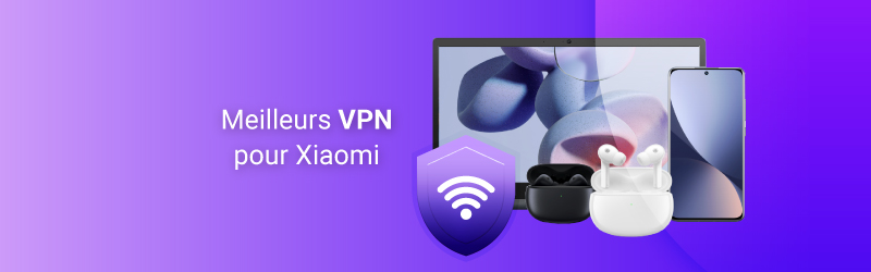 Best VPN for Xiaomi