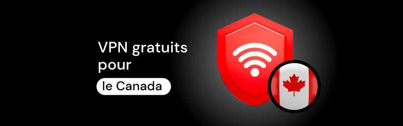Les VPN gratuits pour le Canada