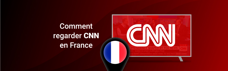 Comment regarder CNN en France