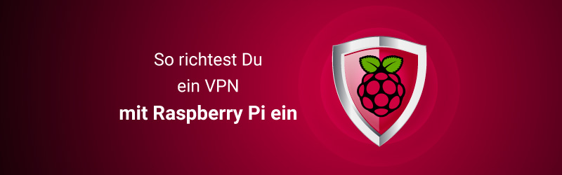 VPN-Server mit Raspberry Pi aufbauen
