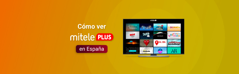 Cómo ver Mitele Plus en España