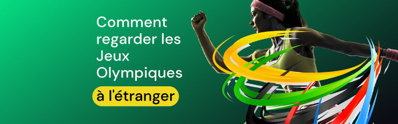 Comment regarder les Jeux Olympiques depuis l’étranger en 2024 ?
