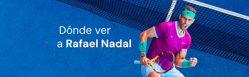 Where to watch Rafael Nadal